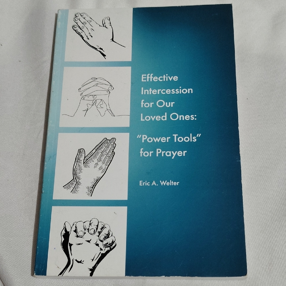 Effective Intercession for Our Loved Ones: "Power Tools" for Prayer